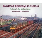 Bradford Railways in Colour Vol 1 : The Midland Lines