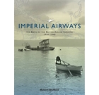 Imperial Airways: The Birth of the British Airline Industry 1914-1940