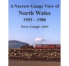 A Narrow Gauge View of North Wales 1955-1988