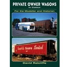 For the Modeller and Historian: Private Owner Wagons in Colour