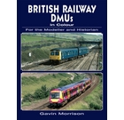 For the Modeller and Historian: British Railway DMUs In Colour