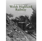 An Illustrated History of the Welsh Highland Railway - 2nd edition