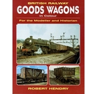 For the Modeller and Historian: British Railway Goods Wagons In Colour
