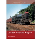 The Changing Railway Scene: London Midland Region