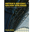 Britains Historic Railway Buildings a Gazetteer of Structures and sites
