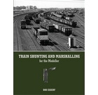 Train Shunting And Marshalling For The Modeller