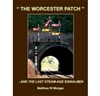 The Worcester Patch: And the Last Steam-age Signalmen