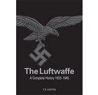 The Luftwaffe: A Complete History 1933-45 