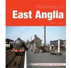 Railways of East Anglia 1955-1980