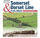 The Somerset & Dorset Line from Above: Evercreech Junction to Bournemouth