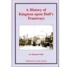 A History of Kingston Upon Hulls Tramways