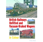 British Railways Unfitted & Vacuum-Braked Wagons in Colour