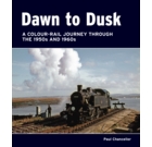 Dawn to Dusk: A Colour-Rail Journey through the 1950s and 1960s