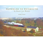 Waterloo to Weymouth: By Steam into Wessex
