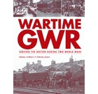 Wartime GWR: Serving the Nation during Two World Wars
