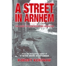 A Street in Arnhem: The Agony of Occupation and Liberation