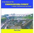 In the Tracks of the 'Cornish Riviera Express' A journey of Rationalisation and Change