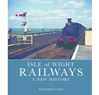Isle of Wight Railways: A New History