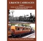 LB&SCR Carriages Volume 1: Four- & Six-Wheeled Ordinary Passenger Stock
