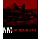 WWI: The First Mechanized War