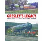 GRESLEY'S LEGACY: LOCOMOTIVES AND ROLLING STOCK