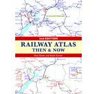 RAILWAY ATLAS THEN & NOW, 2nd Edition