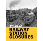 ATLAS OF RAILWAY STATION CLOSURES