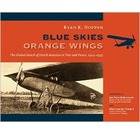 Blue Skies Orange Wings The Global Reach of Dutch Aviation in War and Peace 1914-1945