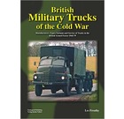 British Military Trucks of the Cold War, 1945-79