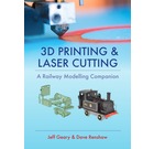 3D Printing and Laser Cutting: A Railway Modelling Companion