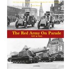 The Red Army on Parade 1917-1945 : 100 Years of Soviet & Russian Military Parades 1917-2017 Vol 1